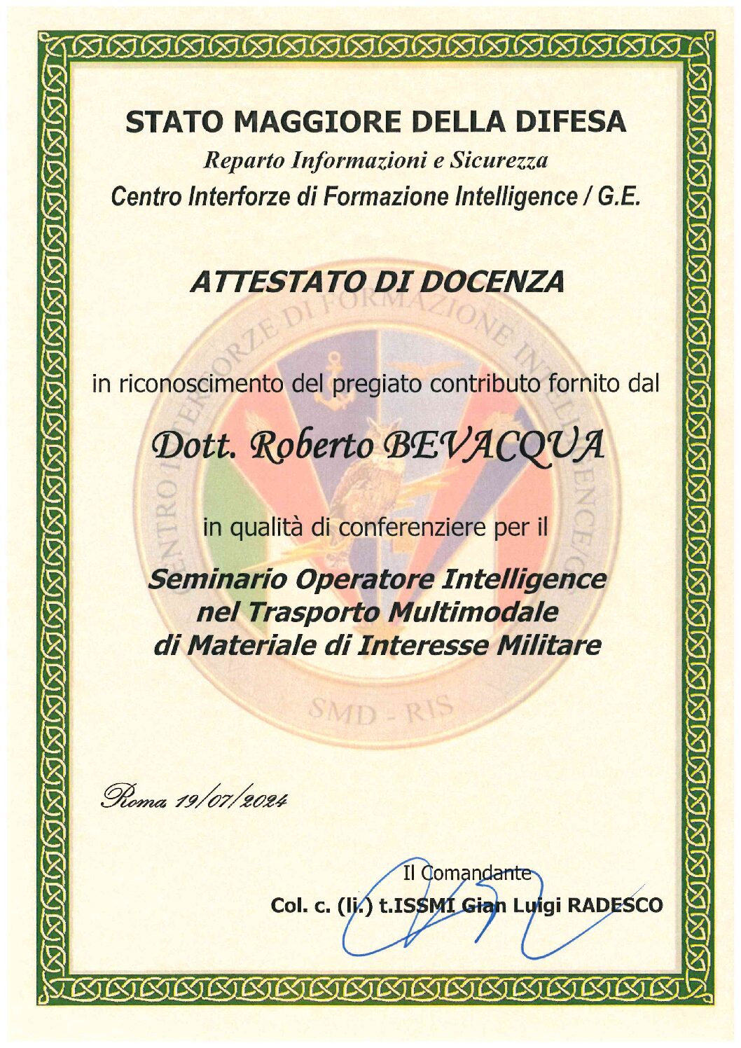 Si è svolto presso il prestigioso Centro Interforze di Formazione Intelligence /Guerra Elettronica, CIFIGE, dello STATO MAGGIORE DELLA DIFESA, Reparto Informazioni e Sicurezza, il Seminario Operatore Intelligence nel Trasporto Multimodale di Materiale di Interesse Militare.